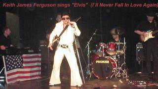 quotIll Never Fall In Love Againquot Elvis Presley cover sung by Keith James Ferguson [upl. by Stormie259]