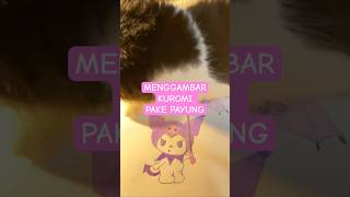 MENGGAMBAR KUROMI PAKE PAYUNG kuromi drawing sanrio kucing shorts shortvideo [upl. by Airbmak]