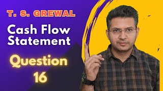 Cash flow statement Q 16 2425  ts grewal DK Goel Class 11th cbse cfs [upl. by Appleton]