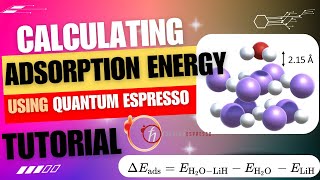 How to Calculate Adsorption Energy using Quantum ESPRESSO and DFT TUTORIAL [upl. by Atteuqaj]