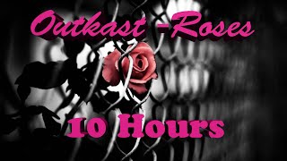 Outkast  Roses 10 HOURS  HD [upl. by Inahet]