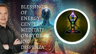 Dr Joe meditation Blessings of energy centers meditation 2023 Joe Dispenza 2023 [upl. by Gearhart171]