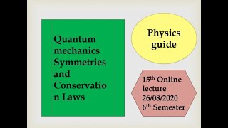 Symmetries and Conservation Law l Quantum Mechanics l Physics Guide [upl. by Ernie]