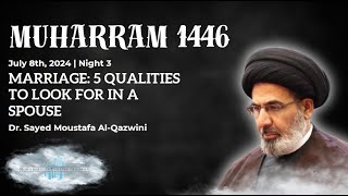 Marriage 5 Qualities to Look For in a Spouse  Muharram 14462024 Night 3  Dr AlQazwini  MEP [upl. by Polk]