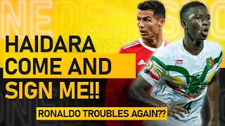 Haidara to Man United Transfer Request Ronaldo Controversy Continues Man Utd Transfer News [upl. by Rabah]