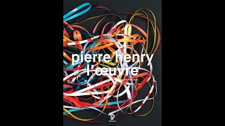 Pierre Henry  l’œuvre [upl. by Ellimac]