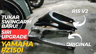 YAMAHA FZ150i PASANG SWINGARM R15 V2  SIRI UPGRADE YAMAHA FZ150i [upl. by Ruffin925]