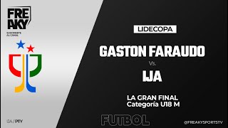 GASTON FARAUDO vs IJA  GRAN FINAL DE LIDECOPA Futbol U18 [upl. by Vasiliu]