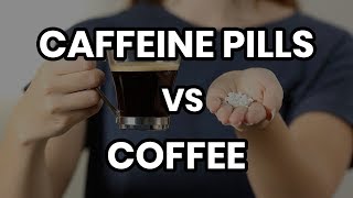 Caffeine Pills vs Coffee Whats the difference [upl. by Nekcerb463]