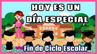 HOY ES UN DÍA ESPECIAL Fin de Ciclo Escolar Preescolar [upl. by Cullin]