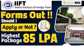 IIFT Forms Out   Should I Apply Or Not   Highest Package 85 LPA  Watch Now [upl. by Jolyn]