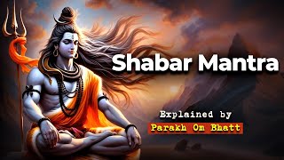 Power of Shabar Mantra  Spontaneous Result  Shiva Locked The Mantras  Parakh Om Bhatt [upl. by Nirad]