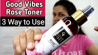 Good Vibes Rose Glow Toner Review 3 ways to use Rose toner amp Toner Benefits  Glamorous thikaana [upl. by Nhguavoj]