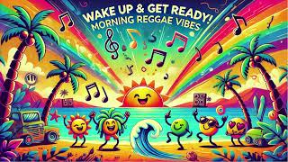 Wake Up amp Get Ready Song Fun Morning Reggae Music for Kids  School Day Jams [upl. by Adnohsar]