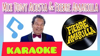 Mix Tony Acosta  Fiebre Amarilla  Karaoke [upl. by Arahsit109]