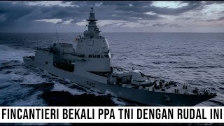 CEPAT DI BELI INDONESIA FINCANTIERI LENGKAPI KAPAL PPA UNTUK TNI AL DENGAN RUDAL YANG PALING MAHAL [upl. by Anrat]