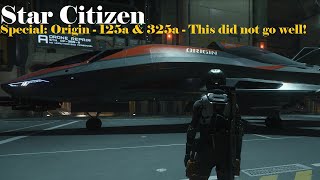 Star Citizen  Origin  125a amp 325a  This did not go well [upl. by Tamar]