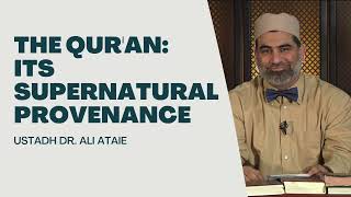 The Quran Its Supernatural Provenance  Dr Ali Ataie [upl. by Assenov845]