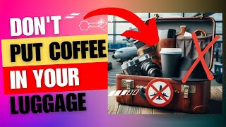 Dont Put Coffee In Your Luggage [upl. by Olwena221]