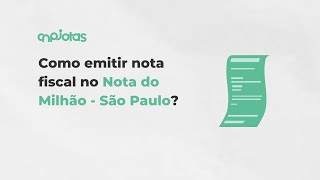 Como emitir nota fiscal no Nota do Milhão  São Paulo [upl. by Deragon553]