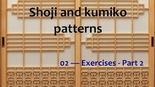 Shoji and kumiko patterns  02 Exercises Pt 2 [upl. by Arfihs865]