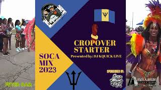 CROPOVER STARTER SOCA MIX 2023 Presented By DjKquickLive [upl. by Will553]