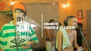 Brasil Grime Show DINIBOY FEBEM amp FLEEZUS [upl. by Layod]