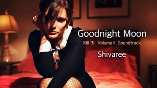 Shivaree  Goodnight Moon  Kill Bill Volume II Soundtrack  Lyrics  한·영 가사 [upl. by Ratep]