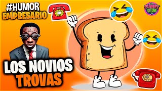 El Empresario Loquillo LOS NOVIOS Y LAS TROVASðŸ‘”Humor [upl. by Latrell]