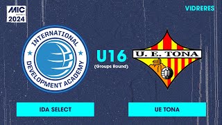 MICFootball24  Fase de grupos  IDA Select vs UE Tona U16 [upl. by Natsrik603]