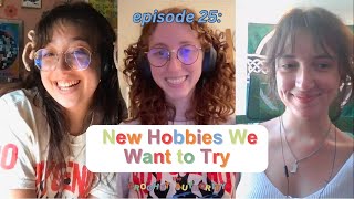 Ep 25 New Hobbies We Want to Try  The Crochet Authority Podcast [upl. by Espy]