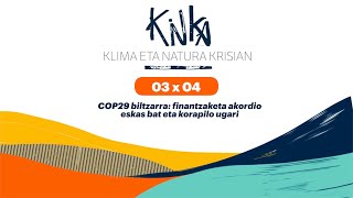 03x04 COP29 biltzarra finantzaketa akordio eskas bat eta korapilo ugari [upl. by Letnwahs830]