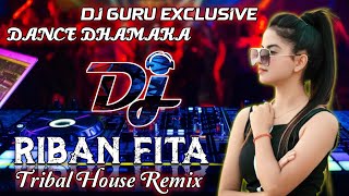 RIBAN FITA Tribal House Remix Dj LIKU X Dj SIBU Ft Dj GURU  New Year Special Dance Dhamaka [upl. by Eeltrebor]