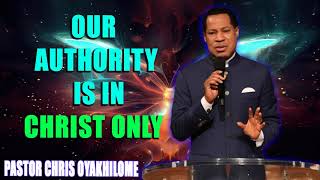 OUR AUTHORITY IS IN CHRIST ONLY BY PASTOR CHRIS OYAKHILOME [upl. by Lal]