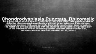 Medical vocabulary What does Chondrodysplasia Punctata Rhizomelic mean [upl. by Aeriell]