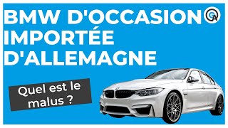 BMW importée d’Allemagne  quel est le malus [upl. by Aoket]