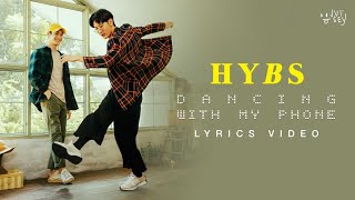 HYBS  Dancing with my phone Official Lyrics Video [upl. by Gensmer999]