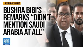 PTI Lawyer Denies Bushra Bibi’s Remarks Targeted Saudi Arabia  Dawn News English [upl. by Ardnoel]