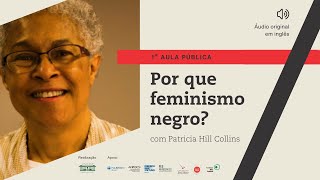 Por que feminismo negro  1ª Aula Pública com Patricia Hill Collins [upl. by Alcine]