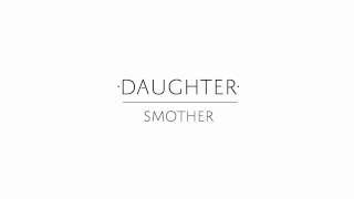 Daughter  quotSmotherquot [upl. by Fronnia]