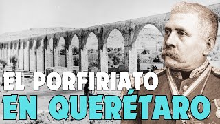 El porfiriato en Querétaro historia querétaro [upl. by Arturo]