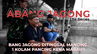 ABANG JAGONG NGAMUK DI KOLAM PEMANCINGAN  BANG JAGONG THE SERIES EPS 1 [upl. by Skutchan]