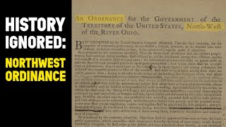 History Ignored The Northwest Ordinance of 1787 [upl. by Benjamin382]