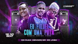 MC RUAN MENOZIN MR E MC JOSH  EU FIQUEI COM UMA PUTA  REMIX BREGA FUNK [upl. by Ahsurej]