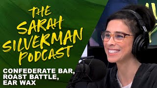 Confederate Bar Roast Battle Ear Wax  The Sarah Silverman Podcast [upl. by Ahsikram]