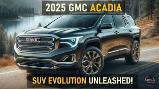 2025 GMC ACADIA EXPLORE THE FUTURE OF SUV EXCELLENCE [upl. by Fritzsche]