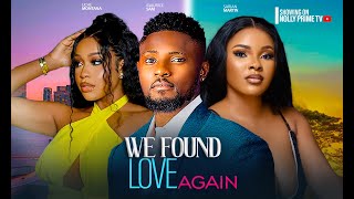 WE FOUND LOVE AGAIN  MAURICE SAM UCHE MONTANA SARIAN MARTINS 2024 LATEST NIGERIAN AFRICAN MOVIES [upl. by Burnight]