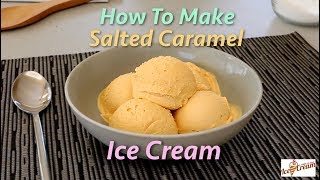 How To Make Salted Caramel Ice Cream [upl. by Nodnelg]