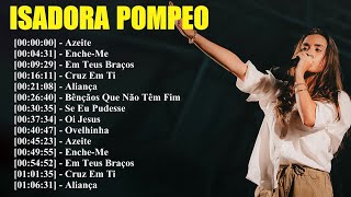 ISADORA POMPEO Músicas que expressam amor e esperança em Deus 2024 gospel [upl. by Pasho]