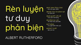 Sách Nói Rèn Luyện Tư Duy Phản Biện  Chương 1  Albert Rutherford [upl. by Guibert617]